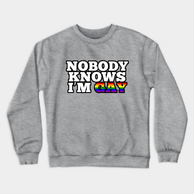 Nobody knows I'm gay Crewneck Sweatshirt by sketchfiles